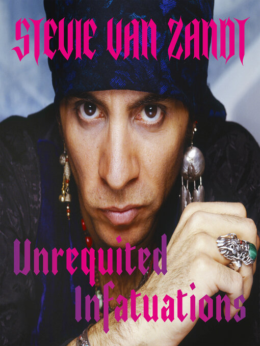 Title details for Unrequited Infatuations by Stevie Van Zandt - Available